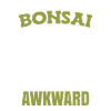 My Hobbies Include Bonsai