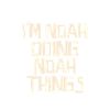 I'm noah doing noah things