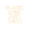 I'm James doing James things