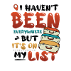 I haven't been everywhere yet