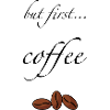 But first coffee