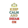 keep calm dream on