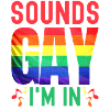 Sounds Gay I'm in