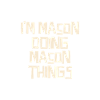 I'm Mason doing Mason things