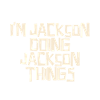 I'm Jackson doing Jackson things