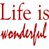 Life is wonderful