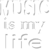 Music is my life