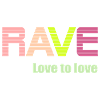Rave love to love