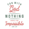 Nothing is Impossible - Christian Quote