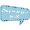 Don't waste your youth