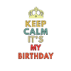 keep calm its my birthday