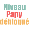 Niveau Papy débloqué