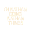I'm Nathan doing Nathan things