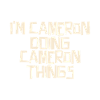 I'm Cameron doing Cameron things