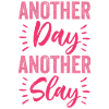 Another Day Another Slay Motivational