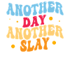 Another Day Another Slay Motivational