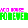 Acid house forever