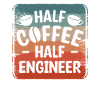 Half Coffee Half Engineer Engineering
