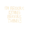 I'm Brooks doing Brooks things