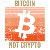 Bitcoin Not Crypto