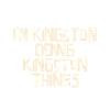 I'm Kingston doing Kingston things