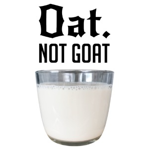 OAT. NOT GOAT.