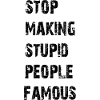 Stop making stupid people famous