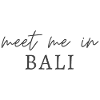 Meet me in Bali