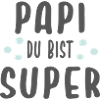 Papi du bist super