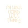 I'm Luka doing Luka things