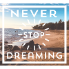 Never Stop Dreaming