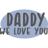 Daddy we love you