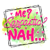 me sarcastic