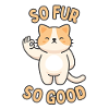 So Fur So Good