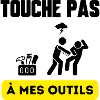 touche pas à mes outils