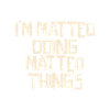 I'm Matteo doing Matteo things
