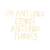 I'm Antonio doing Antonio things