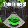 This is acid!