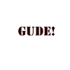 Gude!
