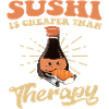 Sushi is cheaper than Therapy