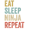 Eat Sleep Ninja Repeat Ninja