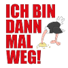ICH BIN DANN MAL WEG!