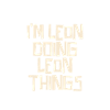 I'm Leon doing Leon things