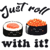 Just roll with it!