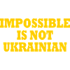 impossible is not ukrainian - ukraine