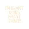 I'm Grant doing Grant things