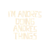 I'm Andres doing Andres things