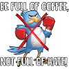 Be full of Coffee