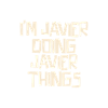 I'm Javier doing Javier things