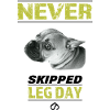 Never Skipped Legday